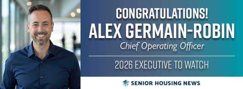Alex Germain-Robin Recognized as a 2026 Senior Housing News Executive to Watch